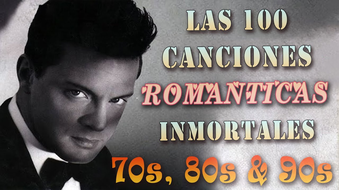 LAS 100 CANCIONES ROMANTICAS INMORTALES 70´s 80´s & 90´s SE VALE LLORAR