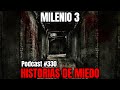 Milenio 3  historias de miedo podcast 330