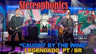 Stereophonics - Caught By The Wind (Legendado Português/Inglês) Caught By The Wind Live