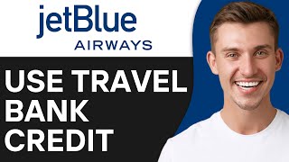 How To Use Jetblue Travel Bank Credit 2024