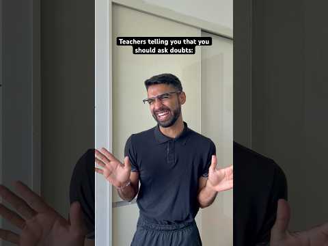 Teachers Telling You That You Should Ask Doubts Vs Teachers When You Ask About Doubts Shorts 