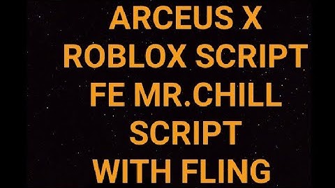 ARCEUS X ROBLOX SCRIPT - FE MR.CHILL SCRIPT WITH FLING - see script link on comments