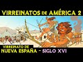 VIRREINATO de NUEVA ESPAÑA - Siglo XVI 🌎 Historia de los VIRREINATOS de AMÉRICA ep.2