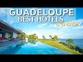 TOP 8 Best Hotels In GUADELOUPE | Guadeloupe Travel France