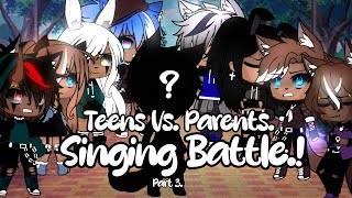 Download Lagu Teens Vs. Parents Singing Battle. | Part 3. | GCSB. | New Characters.~ | ⚠️TW.!⚠️ | Read Desc.! MP3