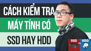 Cách Kiểm Tra Máy Tính Win Có Bao Nhiêu Ổ Cứng, Tổng Dung Lượng Thế Nào Và Đang Dùng Ổ Ssd Hay Hdd?