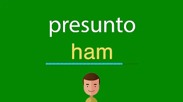 Como escrever presunto em português?