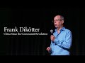 Frank Dikötter | China Since the Communist Revolution