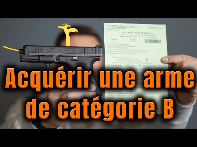 Comment acquérir une arme de catégorie B ?