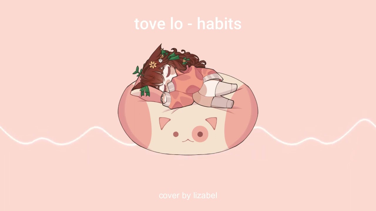 【Lizabel】 Habits (Tove Lo) Cover