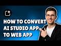 How To Convert Google AI Studio App Into a Website (Step-by-Step Guide 2026)