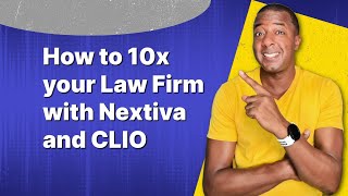 Nextiva and CLIO: The Key to 10x Your Law Firm's Growth