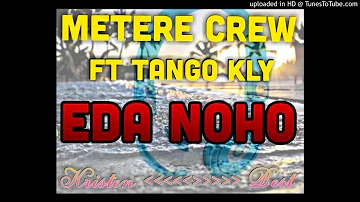 Metere Crew Ft Tango Kly - Eda Noho (Pacific Music 2015)
