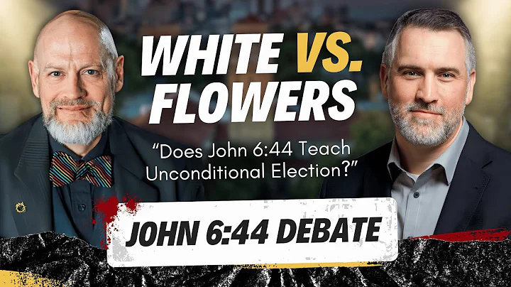 Leighton Flowers VS James White: The John 6:44 Debate | Does John 6:44 Teach Unconditional Election?