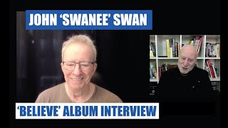 JOHN SWANEE SWAN: BELIEVE ALBUM INTERVIEW