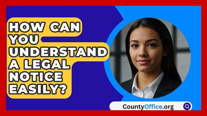 How Can You Understand A Legal Notice Easily? - CountyOffice.org