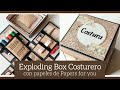 EXPLODING BOX COSTURERO con PAPERS FOR YOU - TUTORIAL | LLUNA NOVA SCRAP