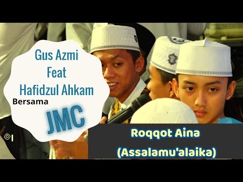 "Roqqot Aina (Assalamu'alaika)" Gus Azmi Feat Hafidzul Ahkam Bersama JMC