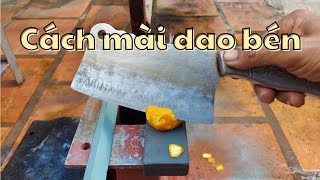 Cách trui và mài dao làm bếp bén như mới