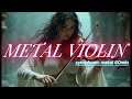 "Heavy Metal Meets Violin: The Ultimate Metal Violin Experience"