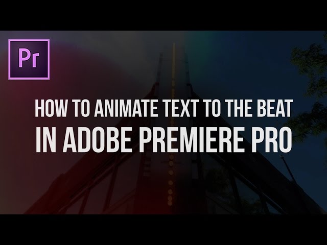 How to Animate Text in Premiere Pro to the Beat (Adobe CC 2017 Tutorial)