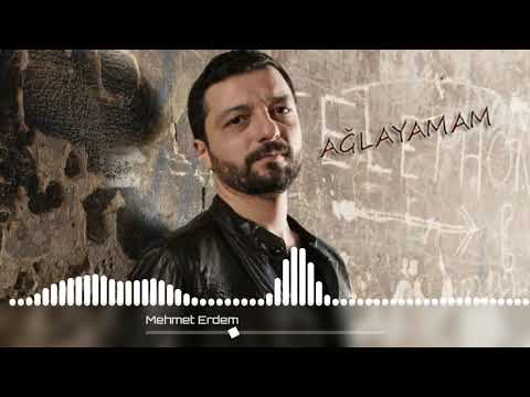 Mehmet Erdem - Ağlayamam