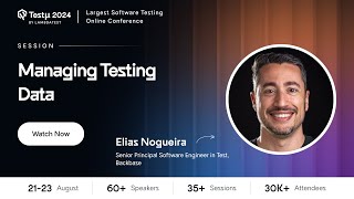 Managing Testing Data | Elias Nogueira | Testμ 2024 | TestMu AI