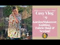 Cosy Vlog #9 - Garden Makeover, Knitting, Fabric Haul & Floral Dress