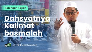 Dahsyatnya Kalimat Bismillah - Ustadz Adi Hidayat