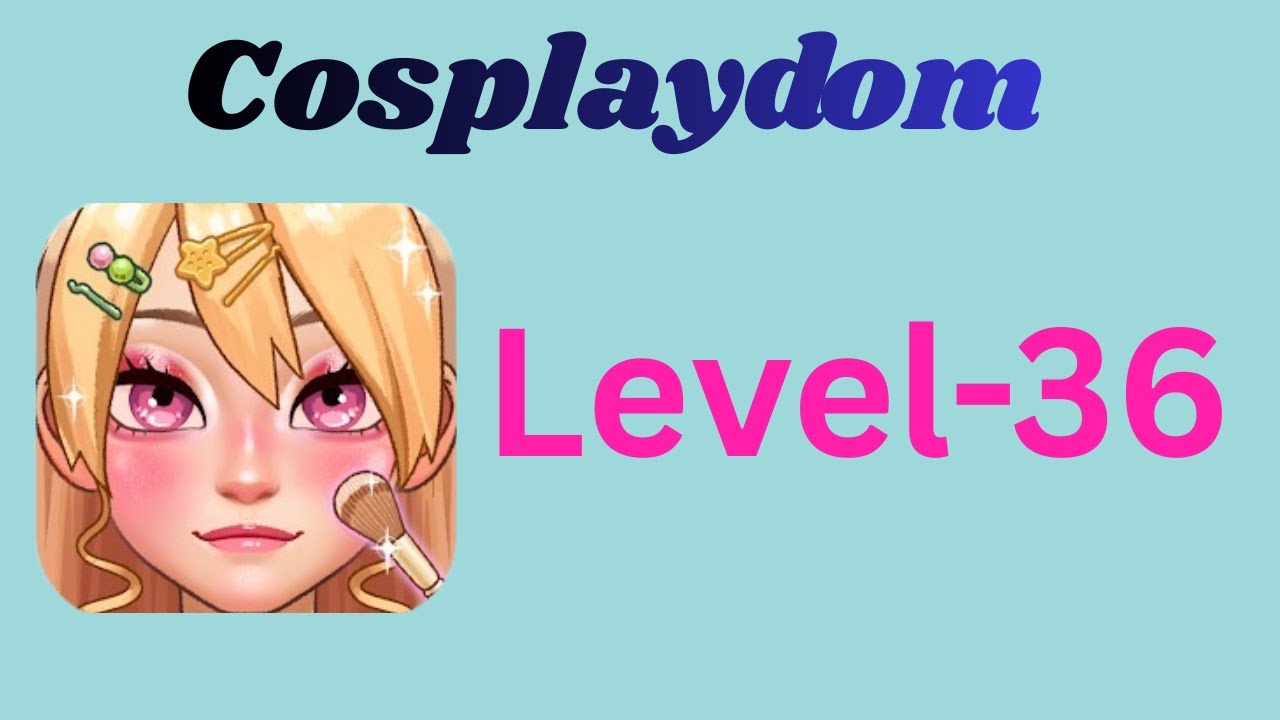Cosplaydom Level 36 Walkthrough 🎭 | Fun & Creative Puzzle Game | Go Answer
