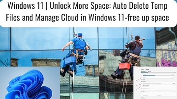 Windows 11 | Unlock More Space: Auto Delete Temp Files and Manage Cloud in Windows 11-free up space