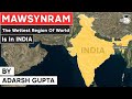 Why Cherrapunji‎ and Mawsynram are the wettest regions of the world? Geography Meghalaya PSC, UPSC