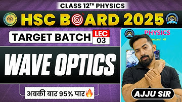🎯Wave Optics🏃‍➡️ | Lec-03🔥| Score 95% |imp| pyqs #ajjusir #boardexams #physicswallah #maharashtra