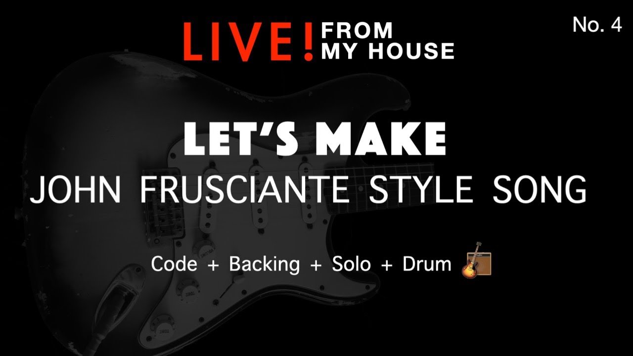 John Frusciante Style (Live! from my house) No.4 + Scar Tissue (Slane castle explanation)