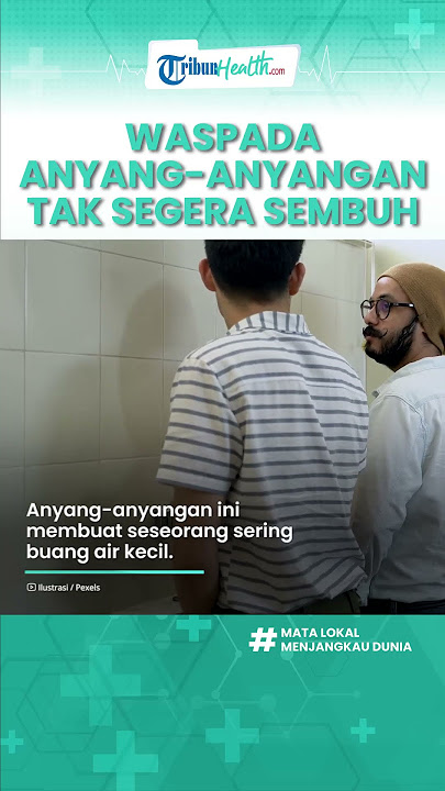 Hati-hati Anyang-anyangan Tak Kunjung Sembuh Bisa Jadi Tanda Penyakit Serius