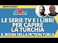 Il boom della fiction turca le serie tv e i libri per capire la turchia