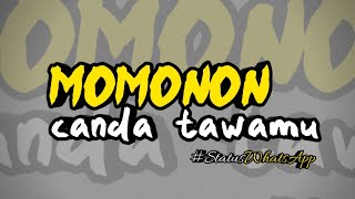 MOMONON - CANDA TAWAMU ( Lirik lagu ) cocok buat status WhatsApp 2020