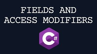 Using Fields and Access Modifiers in C# Classes