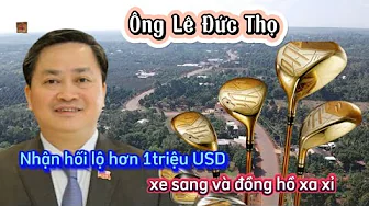 Ông Lê Đức Thọ nhận hối lộ hơn 1 triệu đô la, xe sang và đồng hồ xa xỉ thumbnail