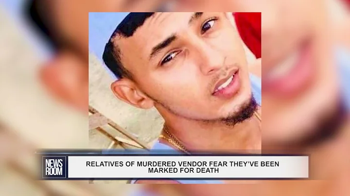 RELATIVES OF MURDERED VENDOR FEAR THEYVE BEEN MARK...