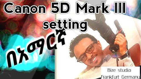 Canon mark 5D Mark lll setting (አማርኛ)