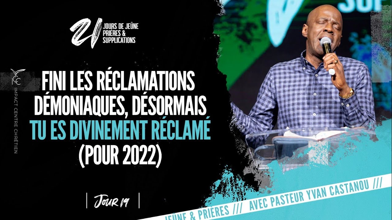 JOUR 19: FINI LES RÉCLAMATIONS DÉMONIAQUES, DÉSORMAIS TU ES DIVINEMENT RÉCLAMÉ (POUR 2022) - Ps Yvan