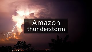 Massive thunderstorm in the Amazon rainforest