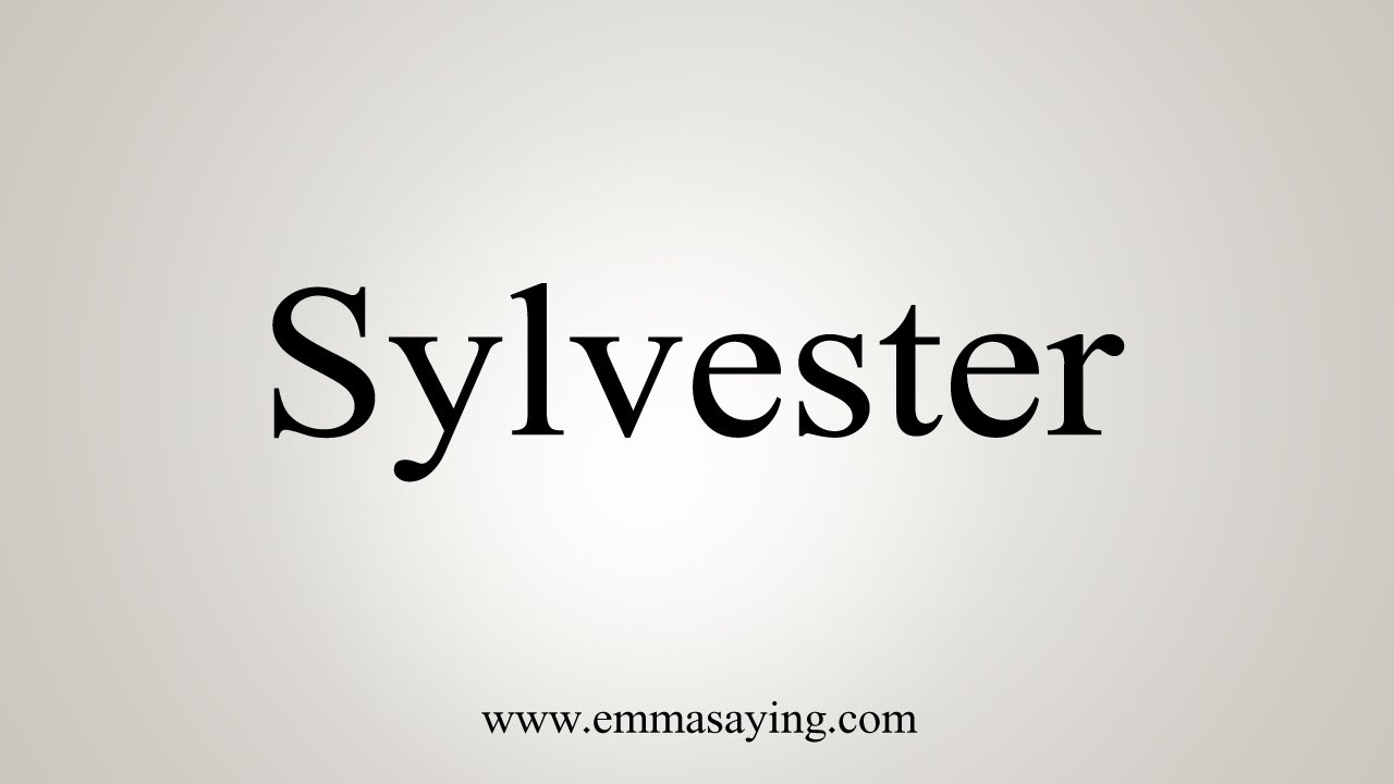 How To Say Sylvester