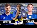 LIVE EVERTON VS WORLD CHAMPIONS CHELSEA WATCHALONG mp3