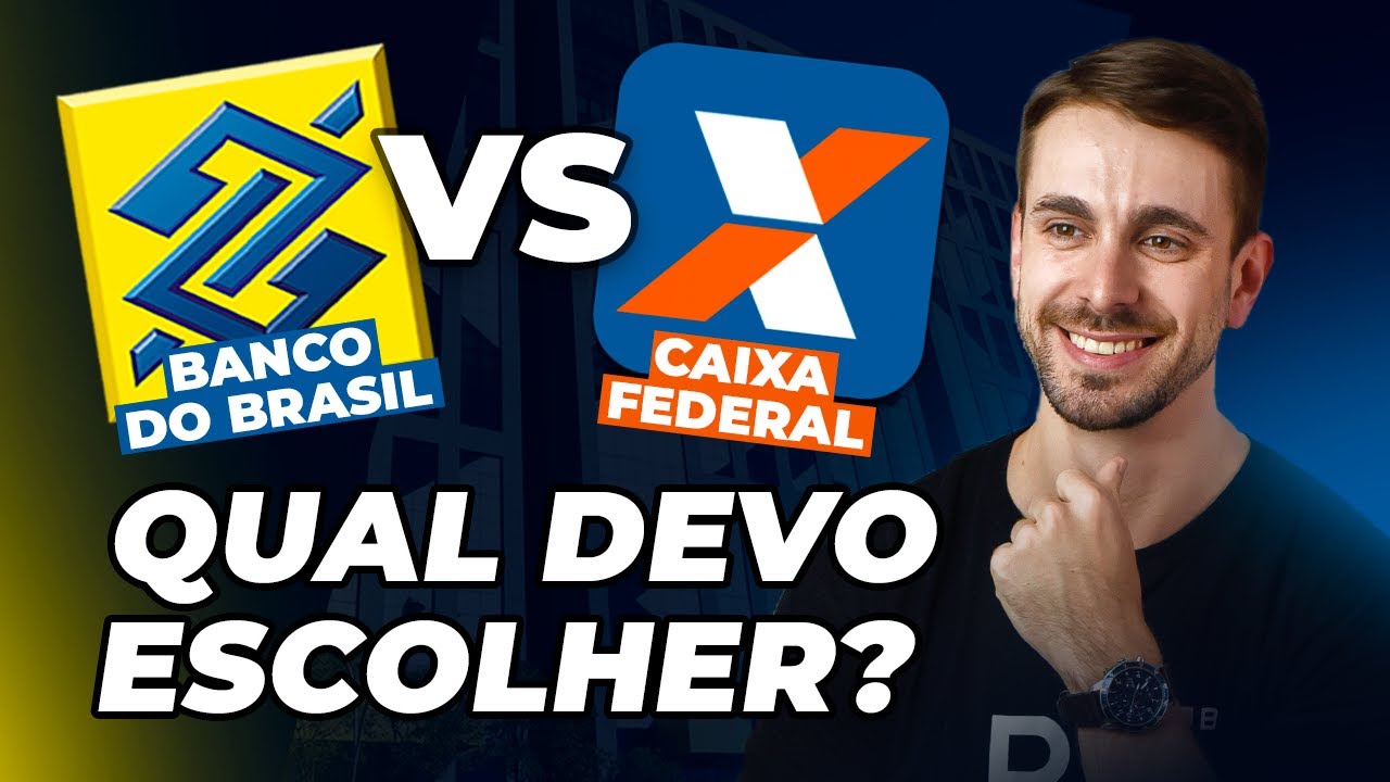 BANCO DO BRASIL VS CAIXA ECONÔMICA FEDERAL. QUAL ESCOLHER?