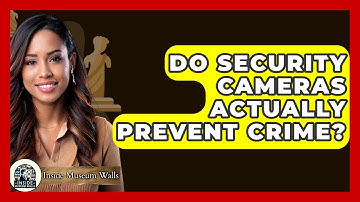 Do Security Cameras Actually Prevent Crime? - Inside Museum Walls