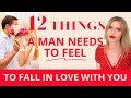 12 Things A Man Needs To Feel To Fall In Love With You | Greta Bereisaite