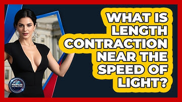 What Is Length Contraction Near The Speed Of Light? - Profiles in Politics