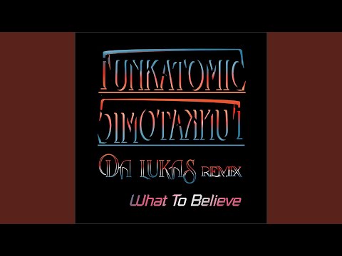 What To Believe (Da Lukas Remix)
